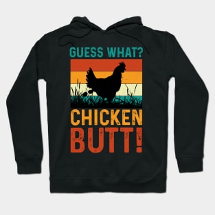 Guess What Chicken Butt Hoodie